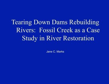 Tearing Down Dams Rebuilding Rivers: Fossil Creek as a Case ...