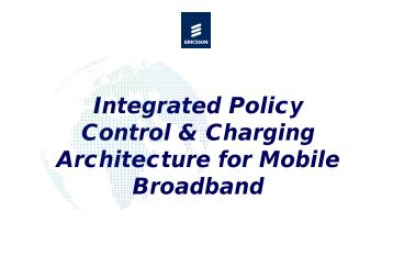 Integrated Policy Control & Charging Architecture for Mobile ...