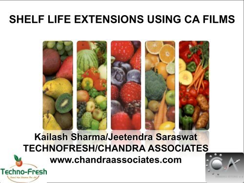 SHELF LIFE EXTENSIONS USING CA FILMS - Chandra Associates