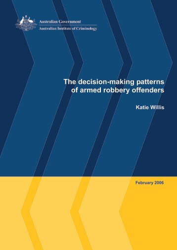 The decision-making patterns of armed robbery offenders Katie Willis
