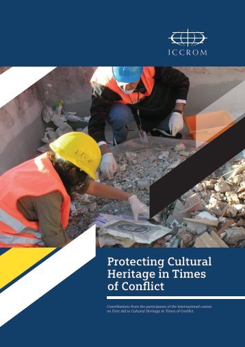 Protecting Cultural Heritage in Times of Conflict - Iccrom