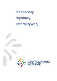 Eksponaty interaktywnej wystawy - Centrum Nauki Kopernik