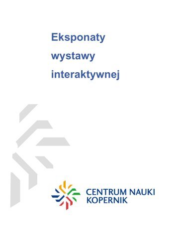 Eksponaty interaktywnej wystawy - Centrum Nauki Kopernik