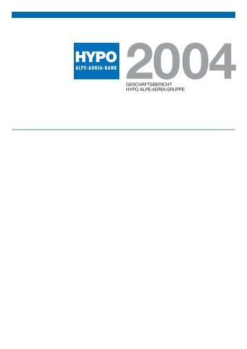 GESCHÄFTSBERICHT HYPO ALPE-ADRIA-GRUPPE - Hypo Group ...