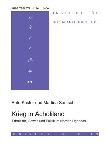 Krieg in Acholiland - Institut für Sozialanthropologie - Universität Bern