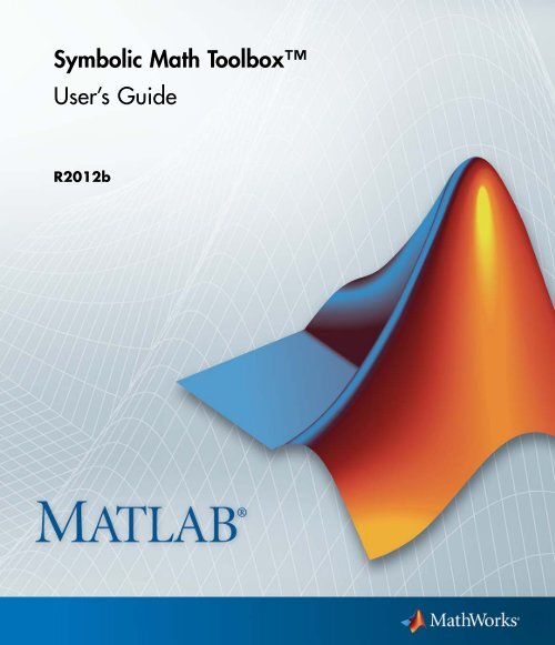 Symbolic Math Toolbox™ User's Guide - MathWorks