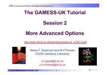 The GAMESS-UK Tutorial Session 2 More Advanced Options