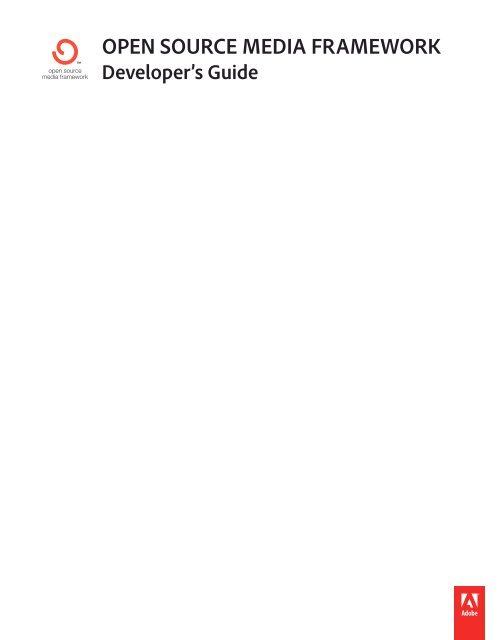 Open Source Media Framework Developer's Guide - Adobe