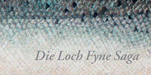 Die Loch Fyne Saga - Blattmann Delikatessen GmbH