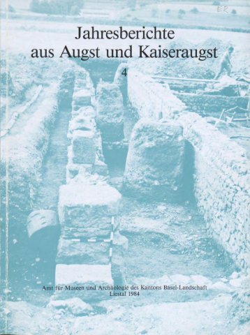 Jahresberichte aus Augst und Kaiseraugst - Augusta Raurica