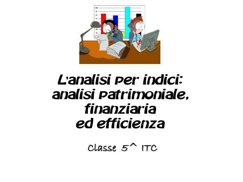 L'analisi per indici: analisi patrimoniale e finanziaria