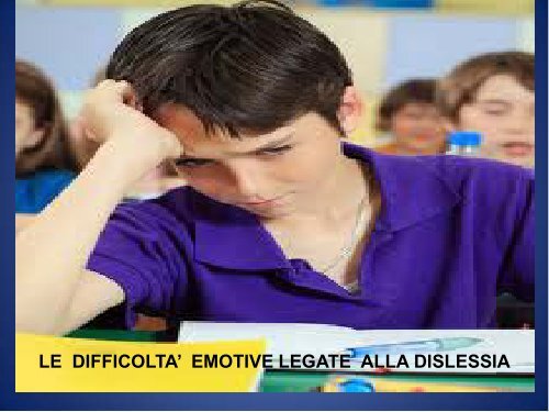 Dislessia e difficoltà emotive a cura della Dott