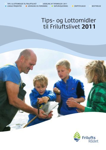 Årsberetning om Tips- og Lottomidler til Friluftslivet 2011 - Friluftsrådet