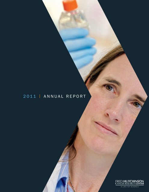 2011 ANNUAL REPORT Fred Hutchinson Cancer Research Center