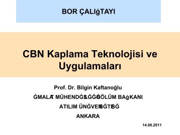 CBN Kaplama Teknolojisi ve Uygulamaları, Prof.Dr. Bilgin