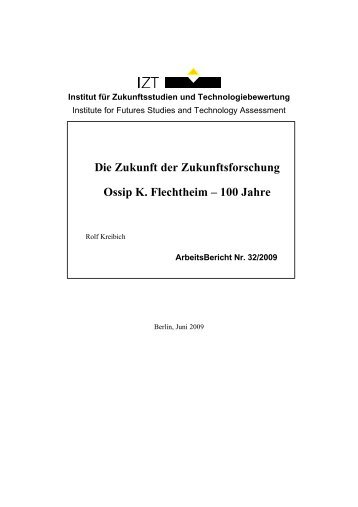 Die Zukunft der Zukunftsforschung Ossip K. Flechtheim – 100 ... - IZT