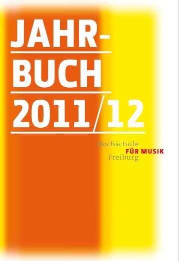 JA H R B U C H 2011/12 - Hochschule für Musik Freiburg