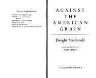 Books by Dwight Macdonald AGAINST THE AMERICAN GRAIN ...