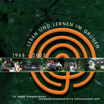 LE B EN UNDL ERNENIM G RÜ N E N 1968 - 2003 - Hackhauser Hof