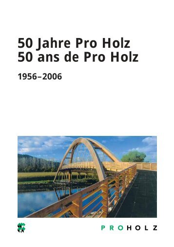 Vereinschronik 50 Jahre Pro Holz als PDF - Pro Holz Schweiz