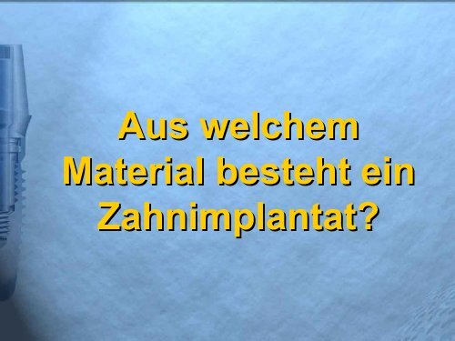 Ihre Zähne im Blickpunkt - Mehr Lebensqualität durch Zahnimplantate