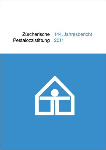 Zürcherische 144. Jahresbericht Pestalozzistiftung 2011