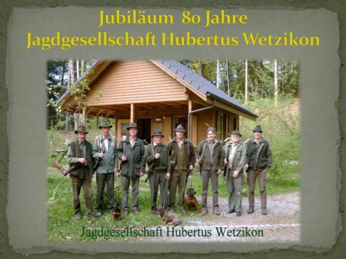 Jubiläum 80 Jahre Jagdgesellschaft Hubertus Wetzikon