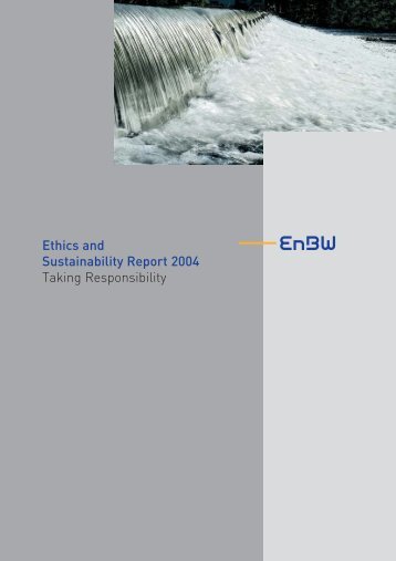 Ethics and Sustainability Report 2004 Taking Responsibility - EnBW