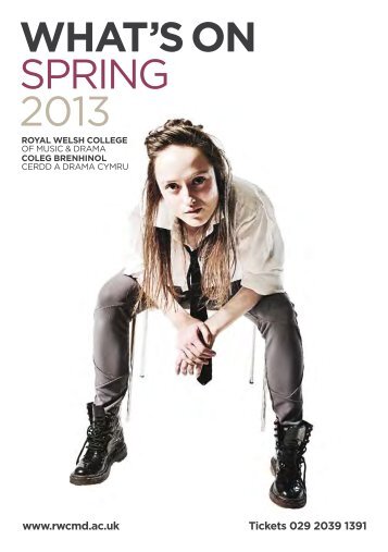 WHAT'S ON SPRING 2013 - Royal Welsh College of Music & Drama