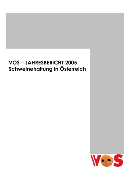 VÖS – JAHRESBERICHT 2005 Schweinehaltung in ... - Schweine.at