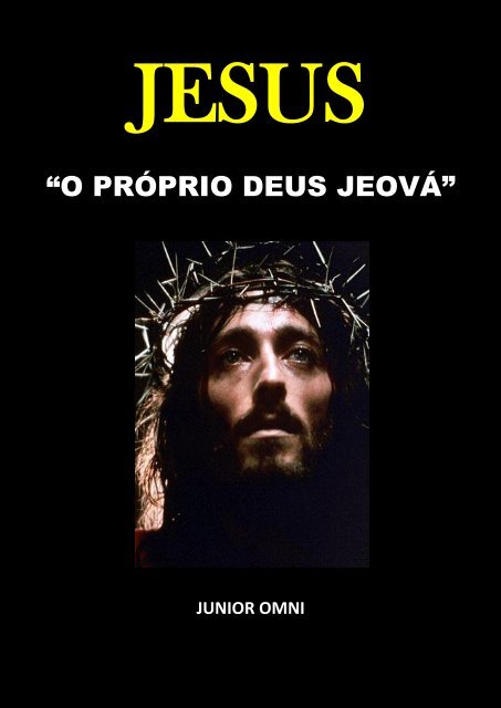 JESUS  - O PRÓPRIO DEUS JEOVÁ