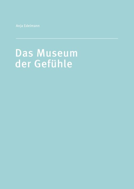 Das Museum der Gefühle - anja edelmann