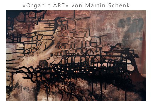 «Organic ART» von Martin Schenk - werk Galerie "one"