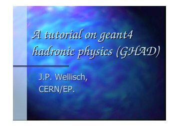 A tutorial on geant4 hadronic physics (GHAD) - Geant4 - Cern