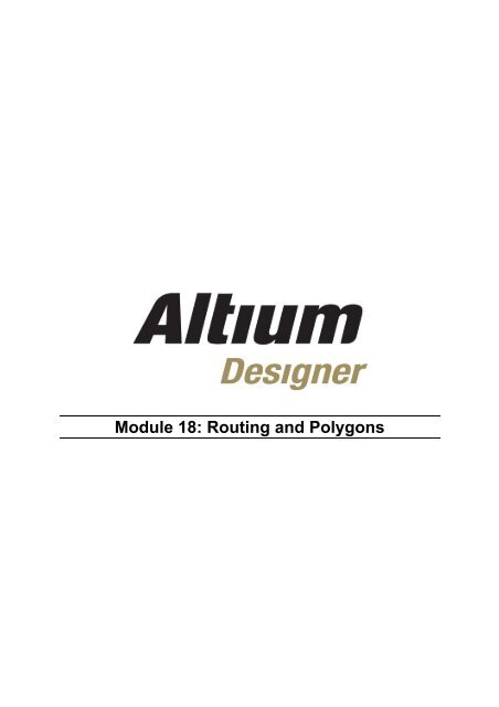 Module 18: Routing and Polygons - Altium