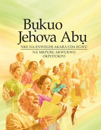 Bụkuo Jehova Abụ—Nke Na-enweghị Akara Ụda Egwú, ná ... - JW.org