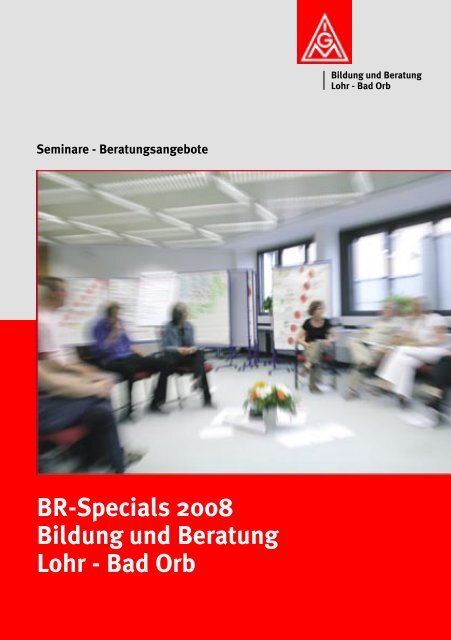 BR-Specials 2008 Bildung und Beratung Lohr - Bad Orb - IG Metall
