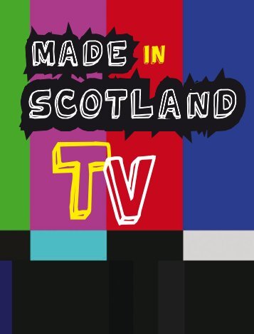made in scotland tV - Scottish Screen