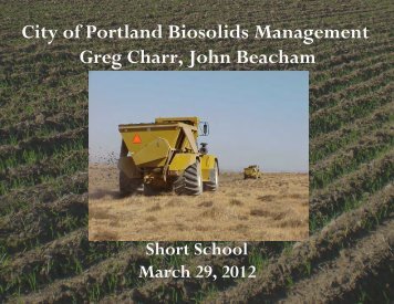 City of Portland Biosolids Management Greg Charr, John Beacham
