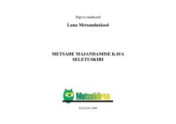 Metsade majandamise kava seletuskiri (pdf) - Luua Metsanduskool