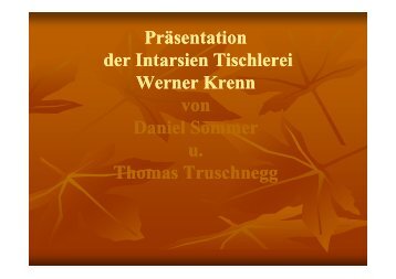 Präsentation der Intarsien Tischlerei W K W K Werner Krenn von ...