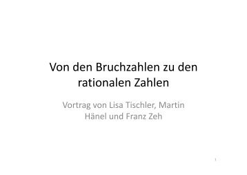 Von den Bruchzahlen zu den rationalen Zahlen - Mathematik und ...