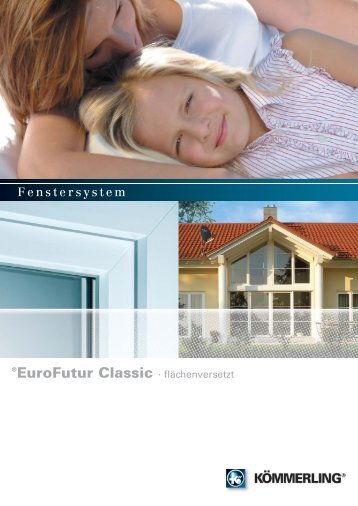 EuroFutur Classic flächenversetzt - KÖMMERLING+FENSTER ...