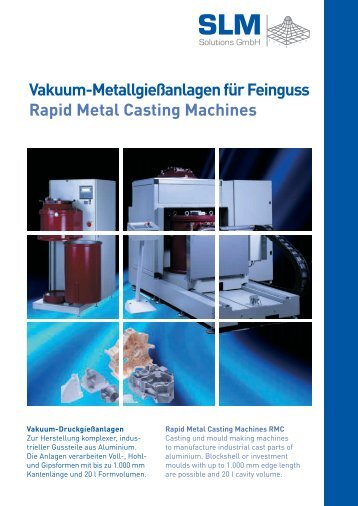 Vakuum-Metallgießanlagen für Feinguss Rapid ... - SLM Solutions