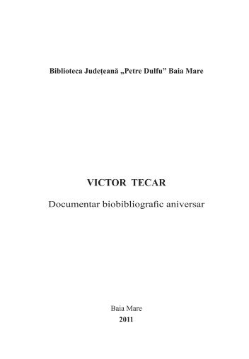 VICTOR TECAR - Biblioteca judeţeană "Petre Dulfu"