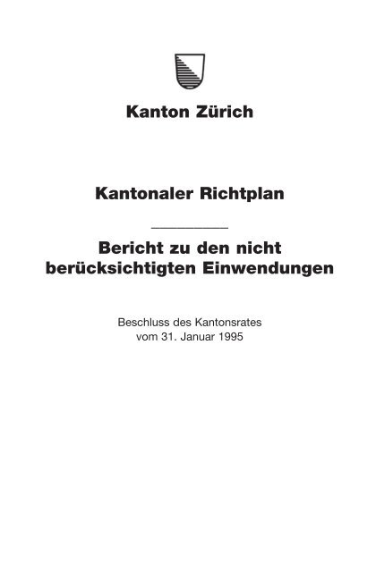 Bericht zu den Nichtberücksichtigen Einwendungen ... - Kanton Zürich