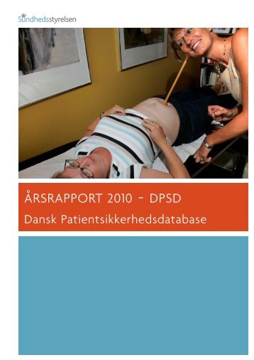 Årsrapport 2010 - DPSD - Dansk Patientsikkerhedsdatabase