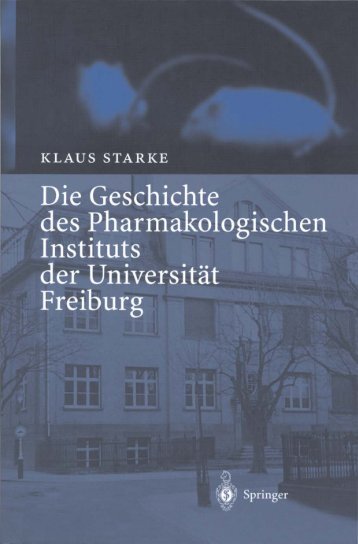 Klaus Starke: Die Geschichte des Pharmakologischen Instituts der