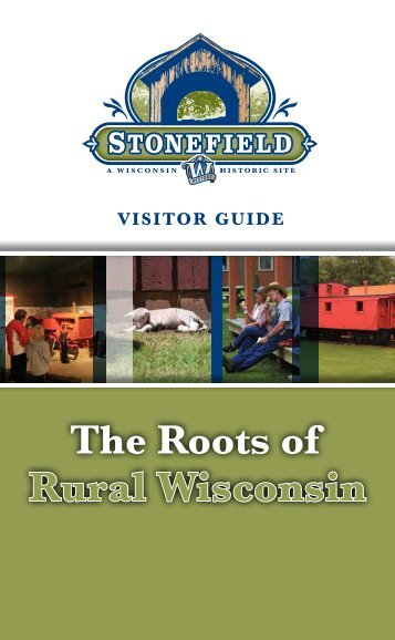 Visitor Guide - Stonefield - Stonefield - Wisconsin Historical Society