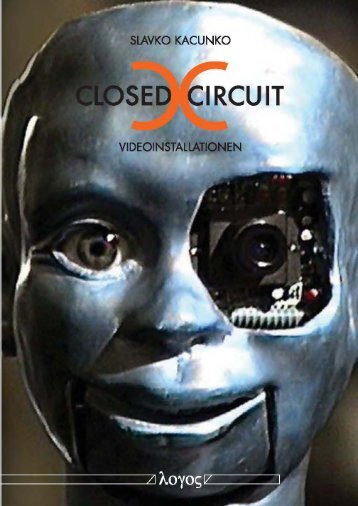 Closed Circuit Videoinstallationen - Slavko Kacunko